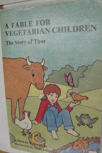 Fable for Vegetarian Children: The Story of Thor (9780919597006) by Dehr, Roma; Johnson, Nola