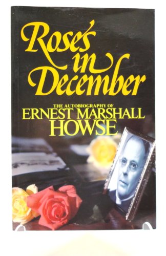 Beispielbild fr Roses in December: The autobiography of Ernest Marshall Howse zum Verkauf von Better World Books