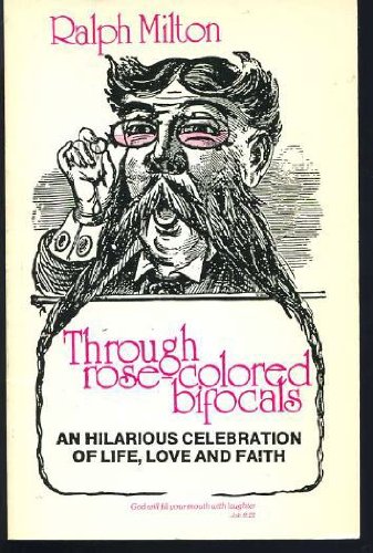 Beispielbild fr Through Rose-Colored Bifocals : An Hilarious Celebration of Life, Love and Faith zum Verkauf von ThriftBooks-Atlanta