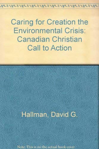 Beispielbild fr Caring for Creation: the Environmental Crisis-a Canadian Christian Call to Action zum Verkauf von Joy of Books