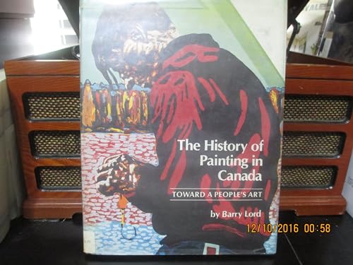 Stock image for The History of Painting in Canada: Toward a People's Art for sale by Antiquarius Booksellers