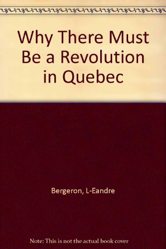 Imagen de archivo de Why There Must Be a Revolution in Quebec (English and French Edition) a la venta por Alexander Books (ABAC/ILAB)