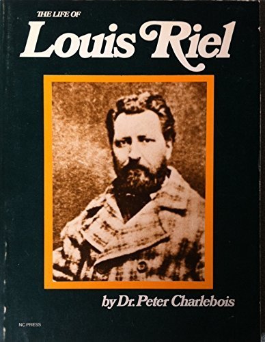 9780919600379: The life of Louis Riel