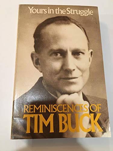 Stock image for Yours in the struggle: Reminiscences of Tim Buck for sale by Hourglass Books
