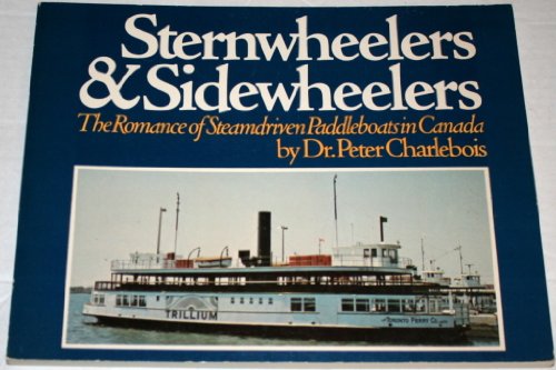 Beispielbild fr Sternwheelers & Sidewheelers : The Romance Of Steamdriven Paddleboats In Canada zum Verkauf von M. W. Cramer Rare and Out Of Print Books