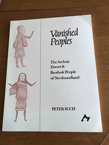 Imagen de archivo de Vanished peoples: The Archaic Dorset & Beothuk people of Newfoundland a la venta por People Patterns