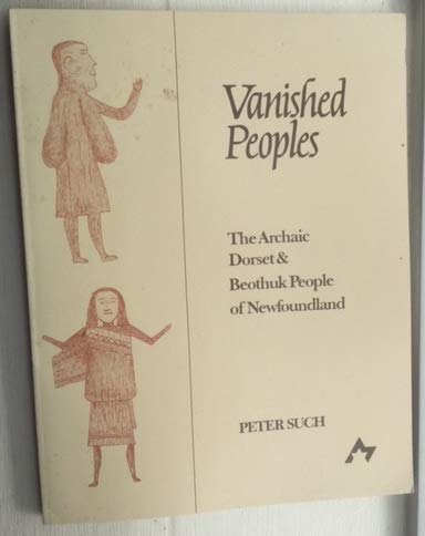 Imagen de archivo de Vanished Peoples: The Archaic Dorset & Beothuk People of Newfoundland a la venta por Riverby Books