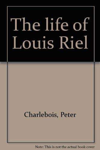 Beispielbild fr The life of Louis Riel zum Verkauf von Alexander Books (ABAC/ILAB)