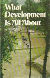 Imagen de archivo de What Development is All About: China, Indonesia, Bangladesh a la venta por Post Horizon Booksellers