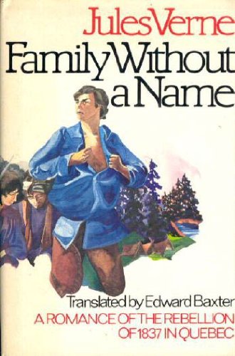 Stock image for Family without a Name: a Romance of the Rebellion of 1837 in Quebec for sale by J. W. Mah