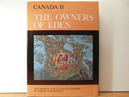 Beispielbild fr The Owners of Eden: The Life And Past of the Native People (The Romance of Canadian History) zum Verkauf von Laurel Reed Books