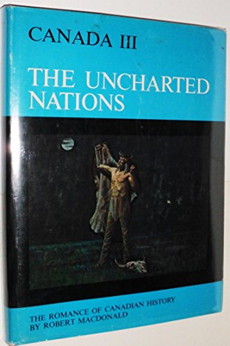Beispielbild fr The Uncharted Nations: a Reference History of the Canadian Tribes zum Verkauf von Browse Awhile Books