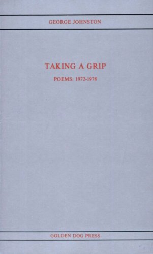 Beispielbild fr TAKING A GRIP: Poems 1972-1978 (Modern Canadian poetry) zum Verkauf von steve porter books