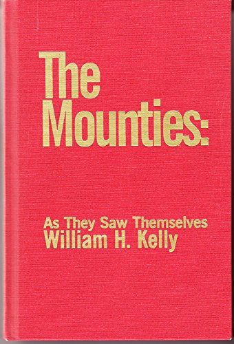 The Mounties : As They Saw Themselves