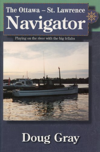 Imagen de archivo de Ottawa-St Lawrence Navigator: Playing on the River with the Big Fellahs a la venta por Laurel Reed Books