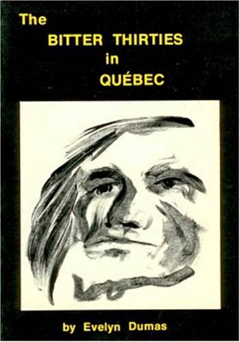 Imagen de archivo de Bitter Thirties in Quebec a la venta por Revaluation Books