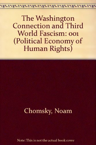 Imagen de archivo de The Washington Connection and Third World Fascism (Political Economy of Human Rights Vol I) a la venta por BMV Bloor