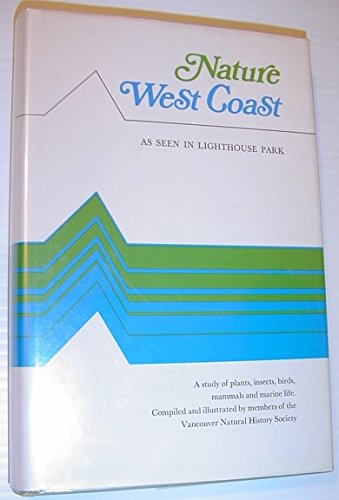 Beispielbild fr Nature West Coast: A Study of Plants, Insects, Birds, Mammals and Marine Life as Seen in Lighthouse Park zum Verkauf von Quickhatch Books