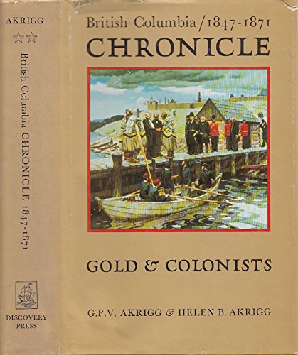 Beispielbild fr British Columbia Chronicle, 1847-1871: Gold & Colonists zum Verkauf von Wonder Book