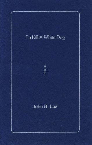 Stock image for To Kill a White Dog for sale by Laurel Reed Books