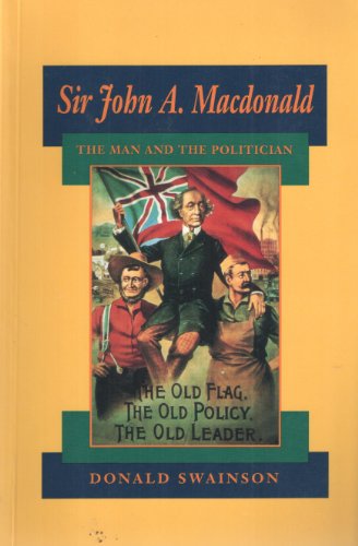 Beispielbild fr Sir John A. Macdonald: The Man and the Politician zum Verkauf von MARK POST, BOOKSELLER