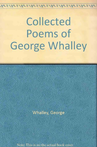 Stock image for The Collected Poems of George Whalley. Edited with an Introduction by George Johnston. for sale by Richard Peterson-Bookseller
