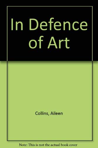 Imagen de archivo de In Defence of Art: Critical Essays and Review a la venta por J.C. Bell
