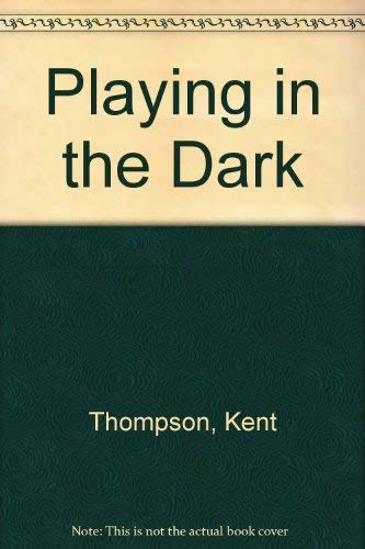 Playing in the Dark (9780919627833) by Thompson, Kent