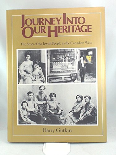 Beispielbild fr Journey into Our Heritage: The Story of the Jewish People in the Canadian West zum Verkauf von M. W. Cramer Rare and Out Of Print Books