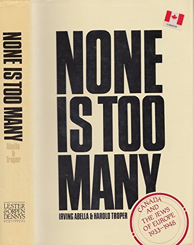 Imagen de archivo de None is too many: Canada and the Jews of Europe, 1933-1948 a la venta por Front Cover Books