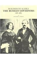 Builders of Alaska: The Russian Governors, 1818-1867 (Alaska History) (9780919642072) by Pierce, Richard A.