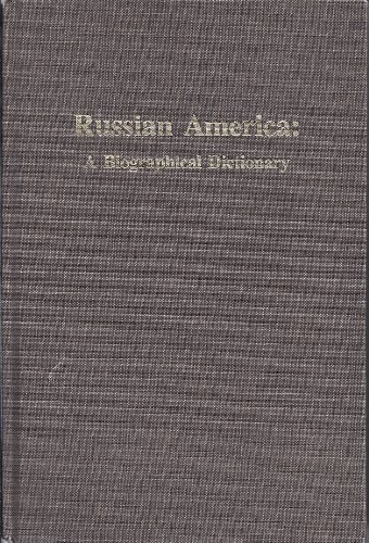 Russian America: A Biographical Dictionary (Alaska History) (9780919642454) by Pierce, R.