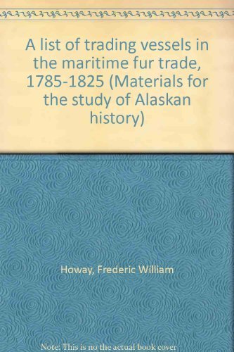9780919642522: A list of trading vessels in the maritime fur trade, 1785-1825 (Materials for the study of Alaskan history)