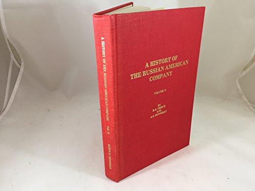 Stock image for A History of the Russian American Company, Vol. 2: Documents (Materials for the Study of Alaska History, No. 13) for sale by HPB-Red