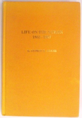 Life on the Yukon 1865-1967: The Western Union Telegraph Expedition I (Alaska History) (9780919642874) by Adams, George