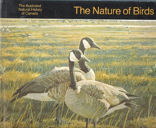 Stock image for The Nature of birds (The Illustrated natural history of Canada) for sale by Half Price Books Inc.