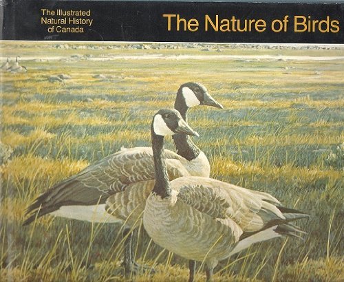 Stock image for The Nature of birds (The Illustrated natural history of Canada) for sale by Irish Booksellers