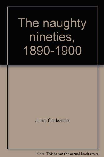 Beispielbild fr Naughty Nineties, 1890-1900 zum Verkauf von Better World Books