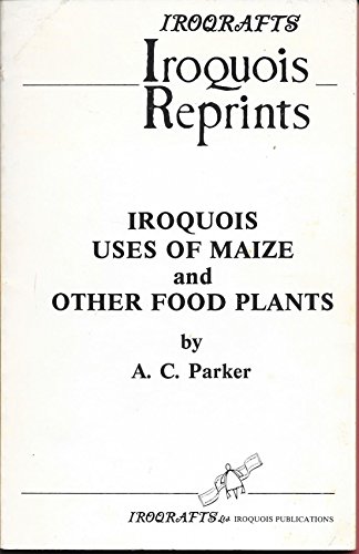 Beispielbild fr Iroquois Use of Maize and Other Food Plants zum Verkauf von WorldofBooks
