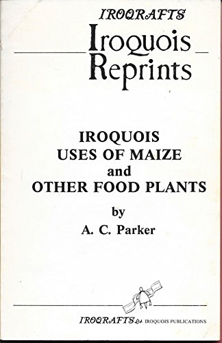 Iroquois Use of Maize and Other Food Plants