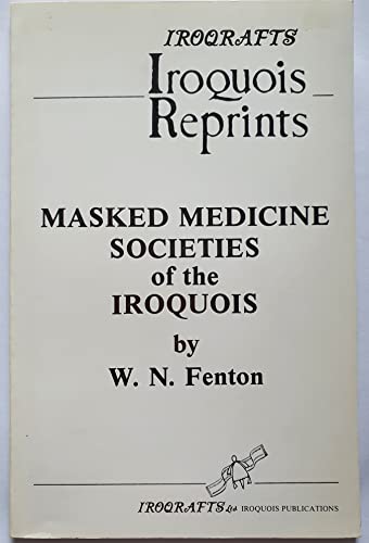 Stock image for Masked Medicine Societies of the Iroquois for sale by Conover Books