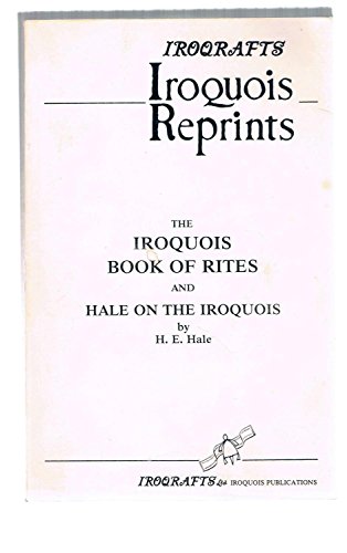 Imagen de archivo de Iroquois Book of Rites and Hale on the Iroquois Hale, Horatio a la venta por RUSH HOUR BUSINESS