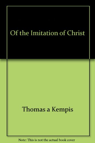 Of the Imitation of Christ (9780919649149) by A Kempis, Thomas ; Benham, William