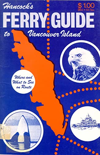 Beispielbild fr Hancock's Ferry Guide: To Vancouver Island. Where & What to See on Route zum Verkauf von Vashon Island Books