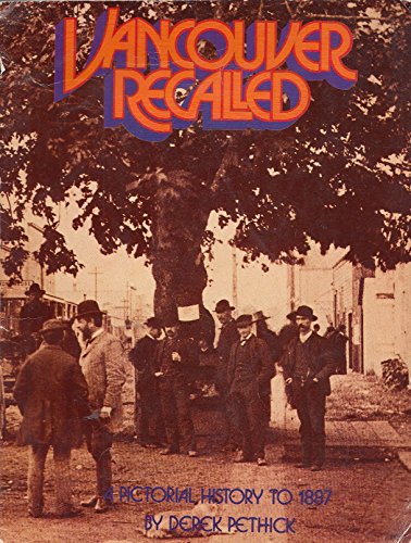 Vancouver Recalled: A Pictorial History to 1887