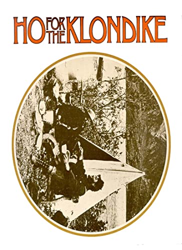 Stock image for Ho for the Klondike. A Whimsical Look at the Years 1897-1898 for sale by Old Favorites Bookshop LTD (since 1954)