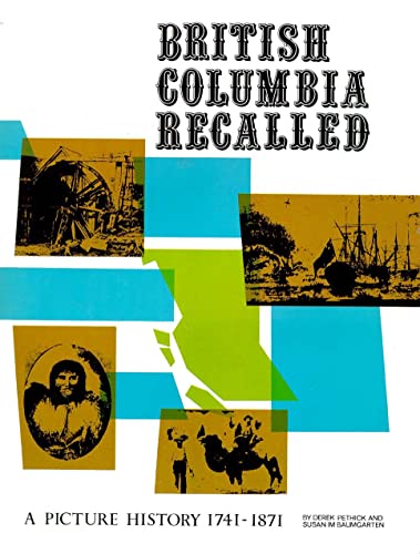 Stock image for BRITISH COLUMBIA RECALLED A Picture History 1741-1871 for sale by COOK AND BAKERS BOOKS