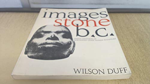 Beispielbild fr IMAGES STONE B.C. Thirty Centuries of Northwest Coast Indian Sculpture zum Verkauf von COOK AND BAKERS BOOKS