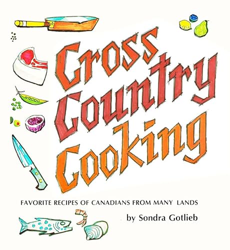 9780919654525: Cross Canada Cooking: Favorite Recipes of Canadians from Many Lands