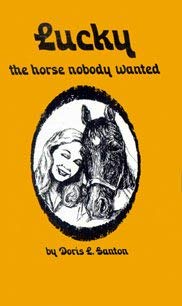 9780919654563: Lucky, the horse that nobody wanted